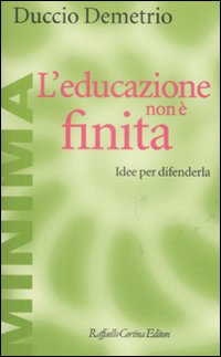 Educazione_Non_E`_Finita_Idee_Per_Difenderla_-Demetrio_Duccio